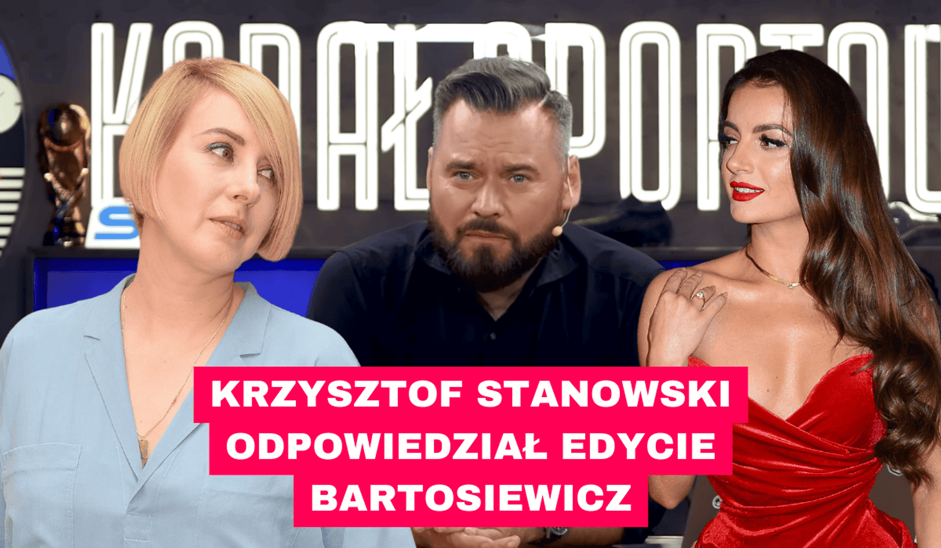 Krzysztof Stanowski, Edyta Barosiewicz, Natalia Janoszek