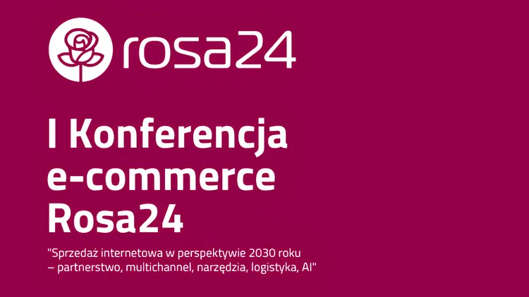 Czas cyfrowej transformacji - jaka będzie polska e-gospodarka przyszłości? I Konferencja Rosa24 już jutro!