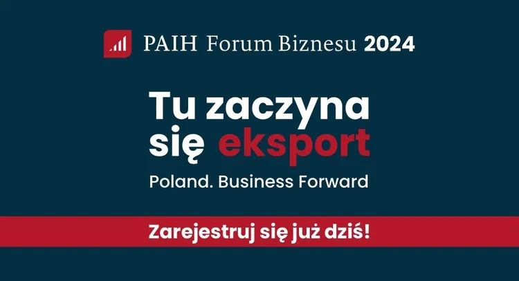 Rejestracja na PAIH Forum Biznesu 2024  właśnie ruszyła!