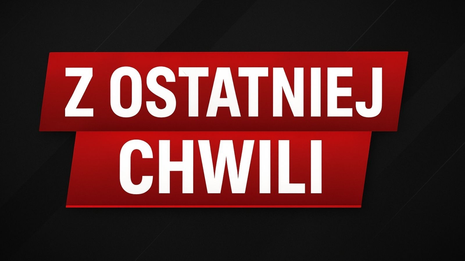 Z ostatniej chwili