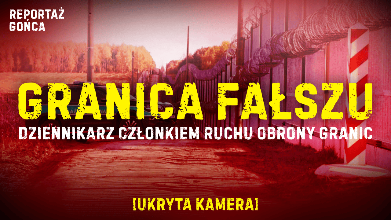 REPORTAŻ GOŃCA - GRANICA FAŁSZU [UKRYTA KAMERA]